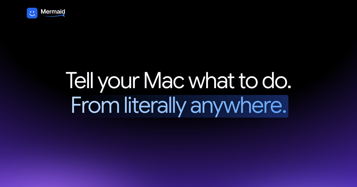 Tell your Mac what to do. From literally anywhere.